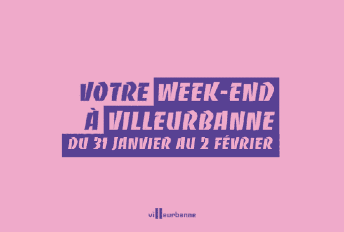 Que faire ce week-end à Villeurbanne ?